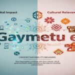 Gaymetu e: Understanding Its Meaning, Digital Impact, and Cultural Relevance
