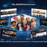 GLAADVoice.com: Redefining LGBTQ+ Media Representation in a Fragmented Digital Age