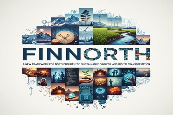 Finnorth: A New Framework for Northern Identity, Sustainable Growth, and Digital Transformation