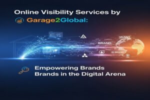Online Visibility Services by Garage2Global: Empowering Brands in the Digital Arena